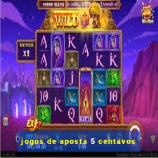 jogos de aposta 5 centavos